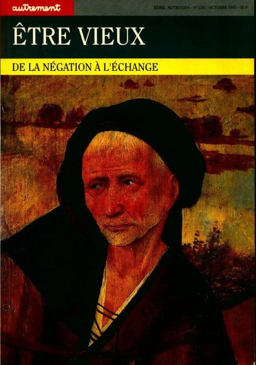 Etre vieux. De la négation à l'échange - Collectif