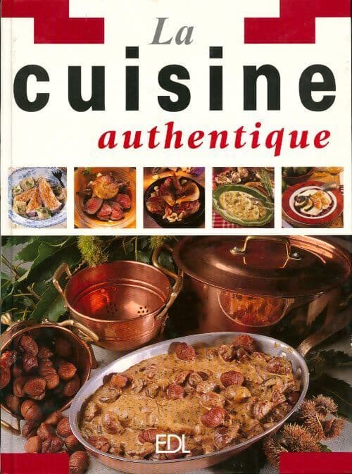 La cuisine authentique - Collectif