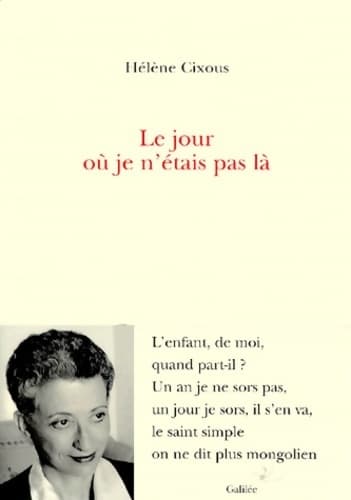 Le jour où je n'étais pas là - Hélène Cixous
