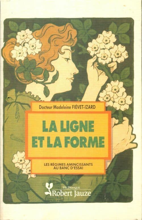 La ligne et la forme. Les régimes amincissants au banc d'essai - Madeleine Fiévet-Izard